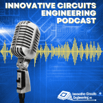 Innovative Circuits Engineering Podcast, reliability testing, esd testing, failure analysis lab, reliability lab,